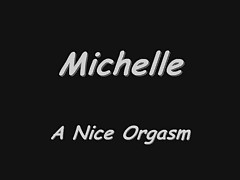 Michelle - A Nice Orgasm